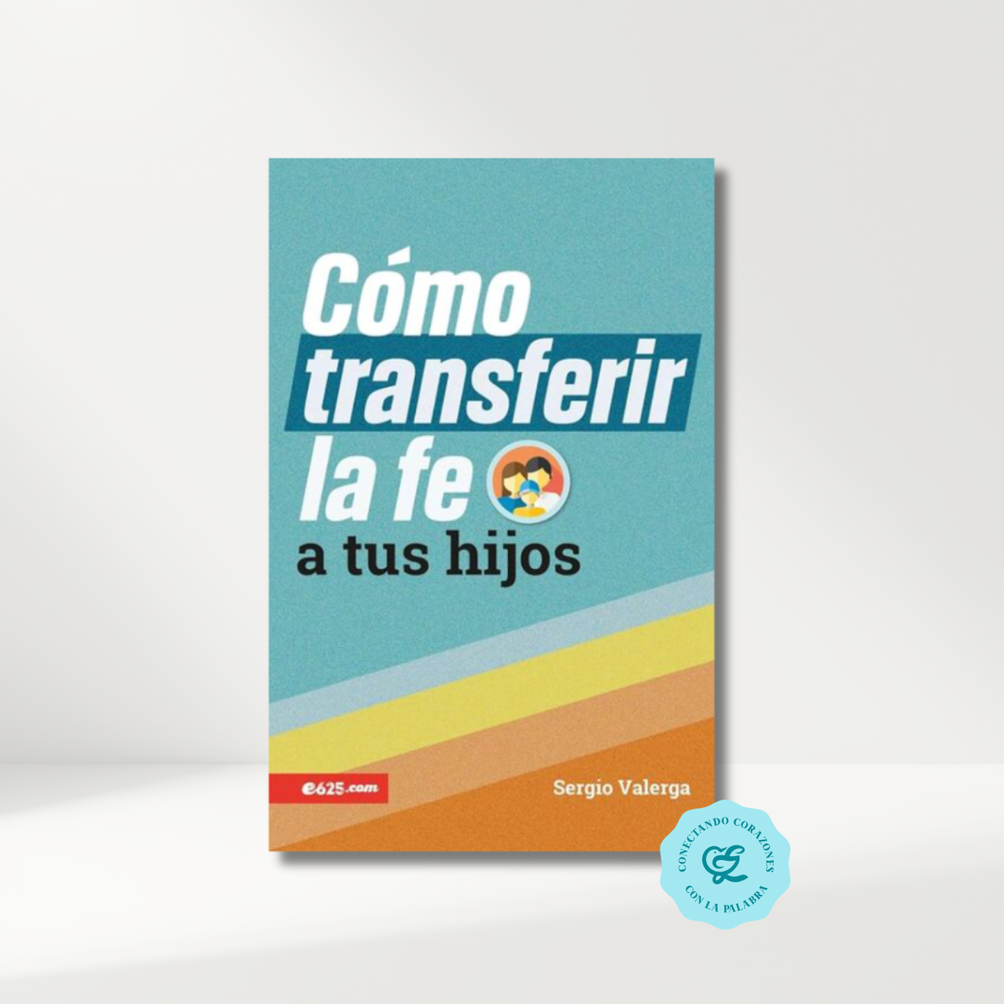 Cómo transferir la fe a tus hijos