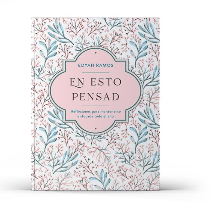 En Esto Pensad Un Año de Reflexiones Para Mantenerte Enfocada En Dios - Edyah Ramos