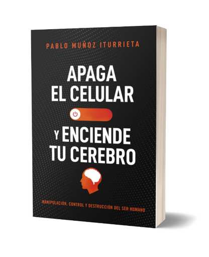 Apaga Tu Celular Y Enciende Tu Cerebro - Pablo Muñoz Iturrieta